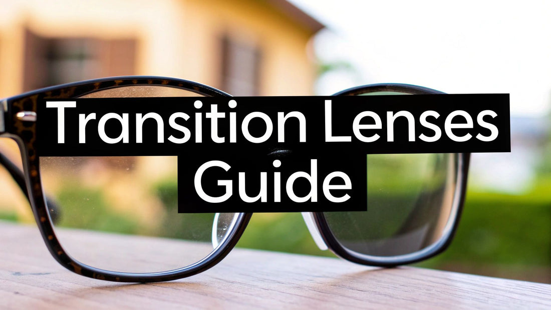 What Are Transition Lenses An Essential Guide