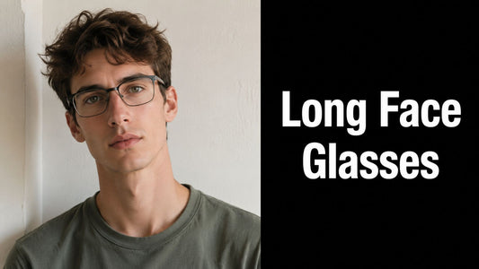 Glasses for Long Face: Your 2026 Style Guide