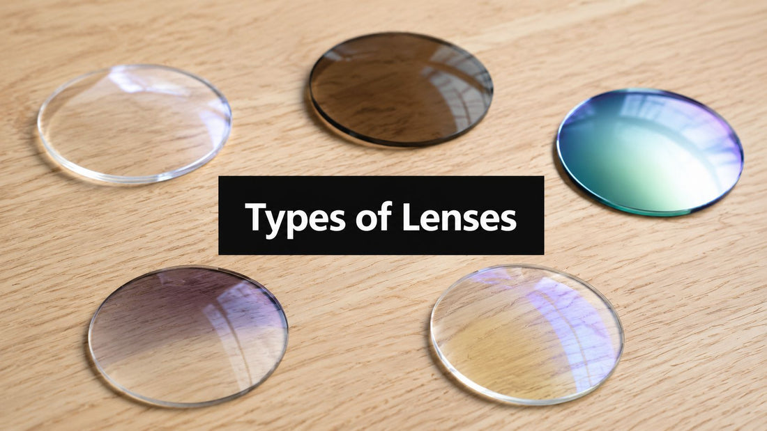 Types of Lenses: Your Guide to Perfect Vision in 2026
